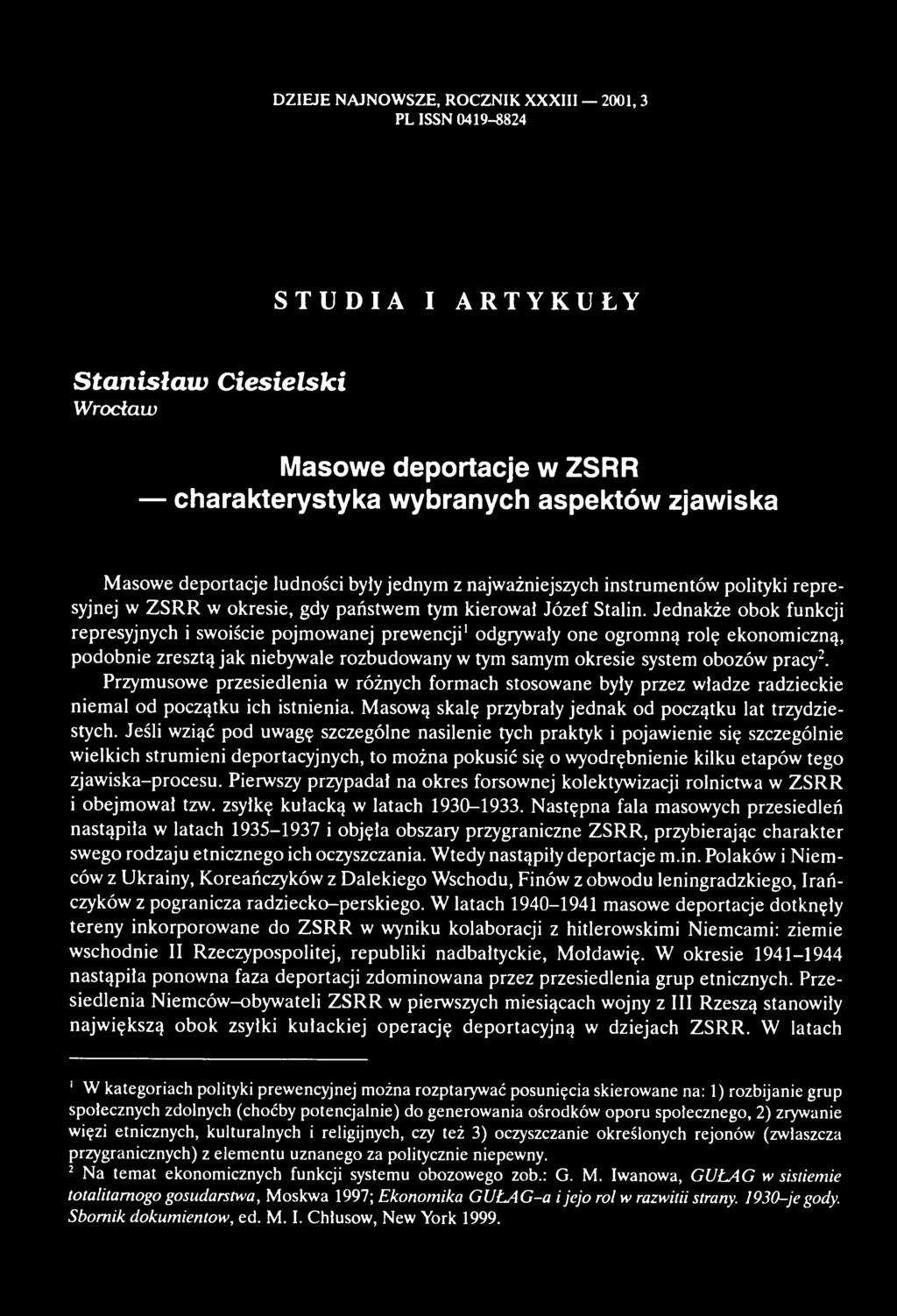 Jednakże obok funkcji represyjnych i swoiście pojmowanej prewencji1odgrywały one ogrom ną rolę ekonomiczną, podobnie zresztą jak niebywale rozbudowany w tym samym okresie system obozów pracy2.