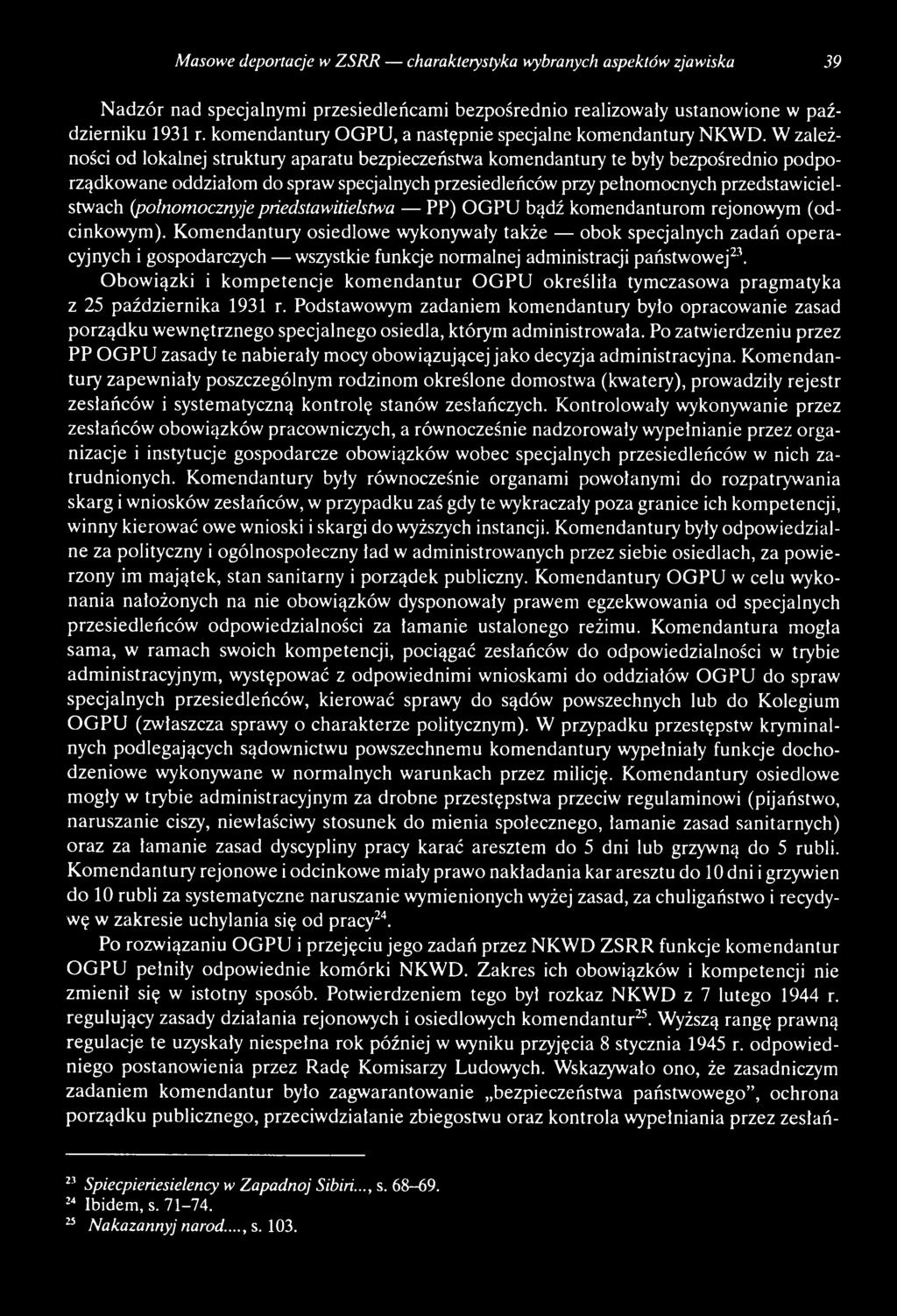 K om endantury osiedlowe wykonywały także obok specjalnych zadań op eracyjnych i gospodarczych wszystkie funkcje normalnej administracji państwowej23.