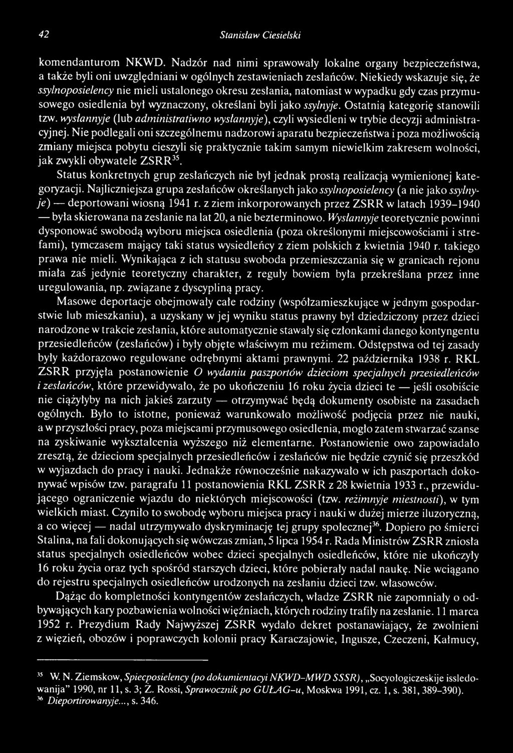 O statnią kategorię stanowili tzw. w yslannyje (lub a d m in istra tiw n o w ysłannyje), czyli wysiedleni w trybie decyzji adm inistracyjnej.