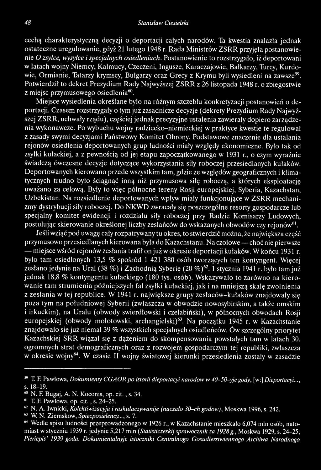 M iejsce wysiedlenia określane było na różnym szczeblu konkretyzacji postanowień o deportacji.