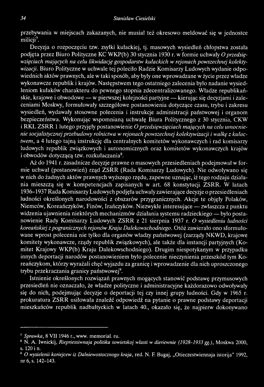 Następstwem tego ostatniego zalecenia było nadanie wysiedleniom kułaków charakteru do pewnego stopnia zdecentralizowanego.