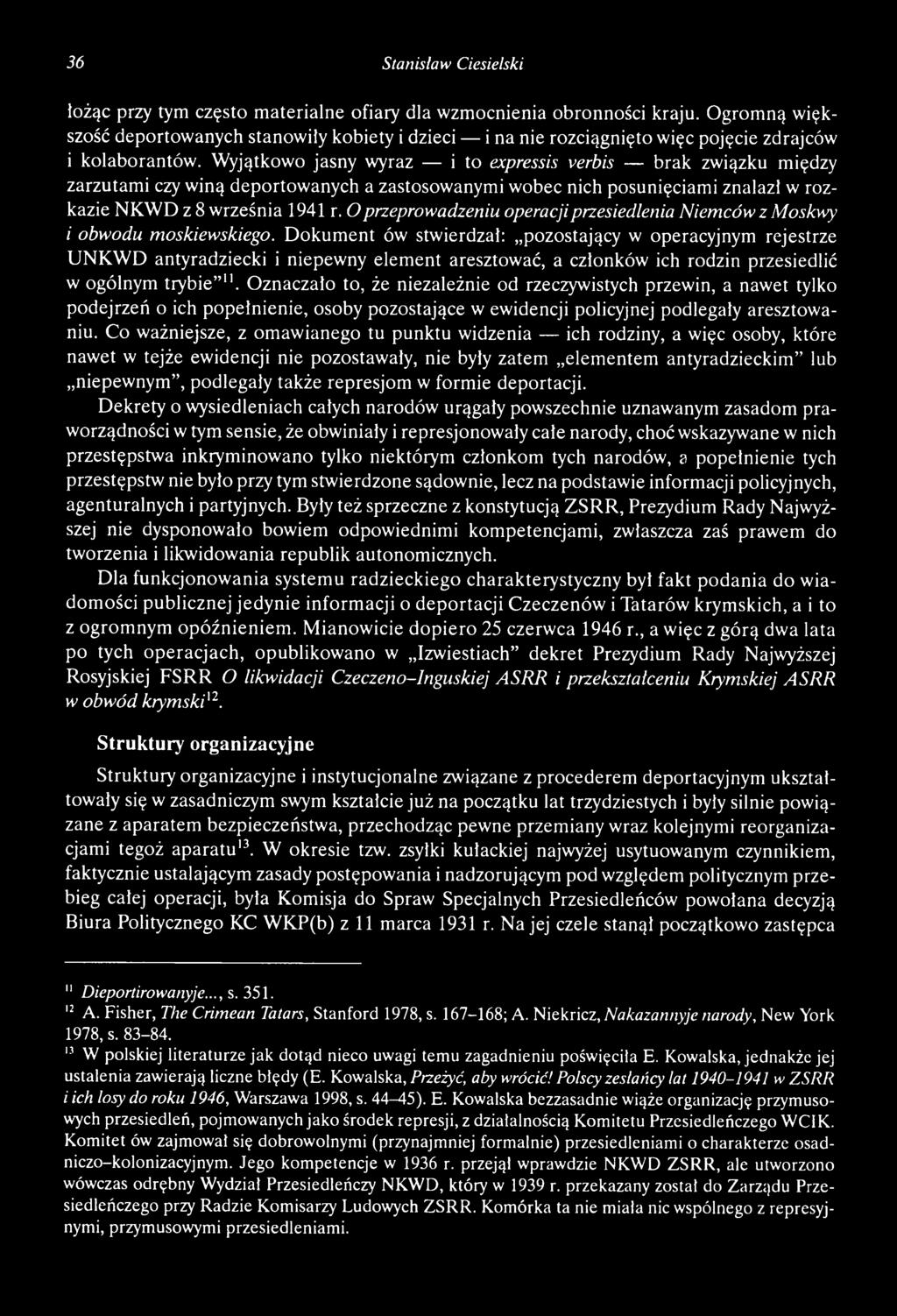 Wyjątkowo jasny wyraz i to expressis verbis brak związku między zarzutami czy winą deportow anych a zastosowanymi wobec nich posunięciami znalazł w rozkazie NKW D z 8 września 1941 r.