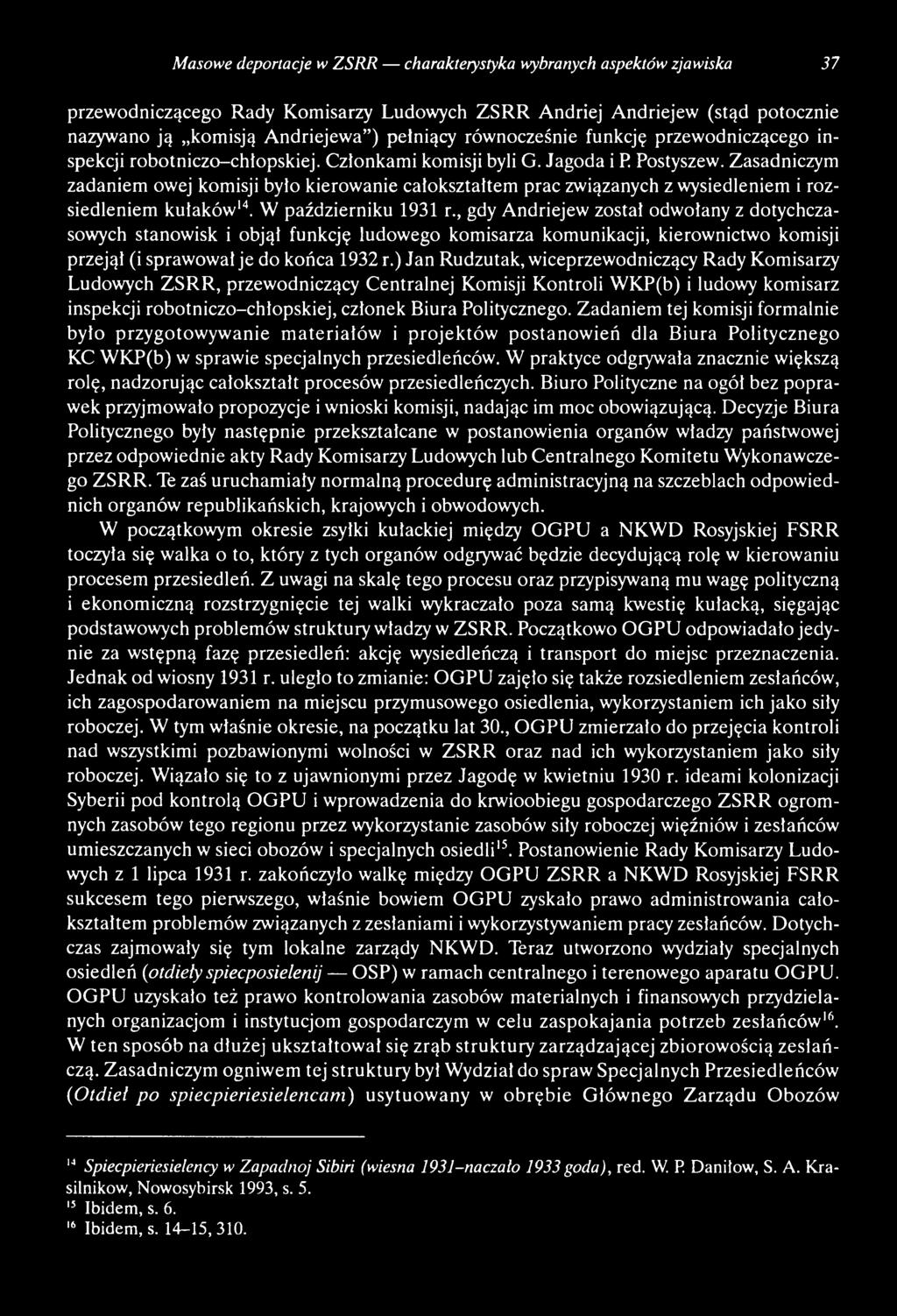 Zasadniczym zadaniem owej komisji było kierowanie całokształtem prac związanych z wysiedleniem i rozsiedleniem kułaków 14. W październiku 1931 r.