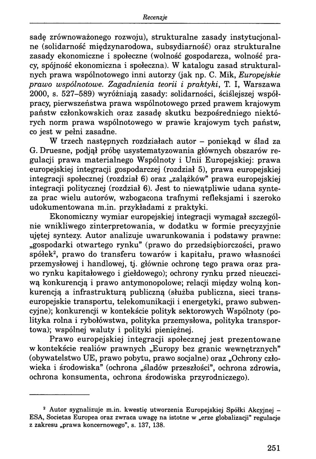 sadę zrównoważonego rozwoju), strukturalne zasady instytucjonalne (solidarność międzynarodowa, subsydiarność) oraz strukturalne zasady ekonomiczne i społeczne (wolność gospodarcza, wolność pracy,