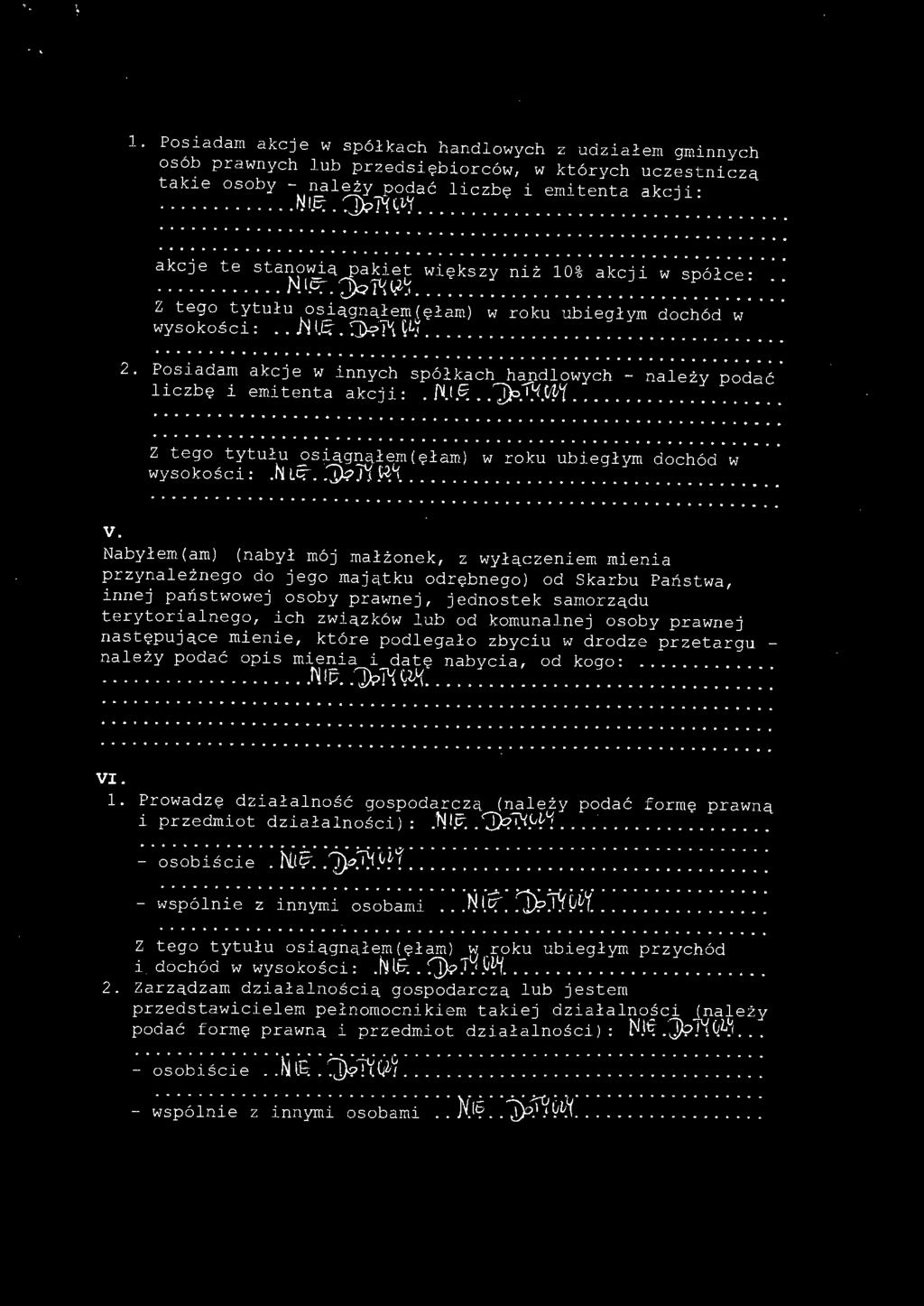 ..n U~-. ~J"i ~LJ............................. 2, Posiadam akcje w innych spółkach handlowych - należy podać liczbę i emitenta akcji :. f(i.~.. ~J.l.{.t1l{......................................... ~.............................................................................. -.. Z tego tytułu osiągnąłem(ęłam) w roku ubiegłym dochód w wysokości:.