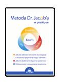 Literatura dla zdrowia Metoda Dr. Jacob a w praktyce Opracowanie na podstawie książek dr. med. Ludwiga Jacoba Okładka miękka, 120 stron, format 21 x 15 cm. Metoda Dr. Jacob a to opracowanie oparte na analizie około 1 400 badań klinicznych przeprowadzonych nad różnymi sposobami odżywiania stosowanymi na świecie.
