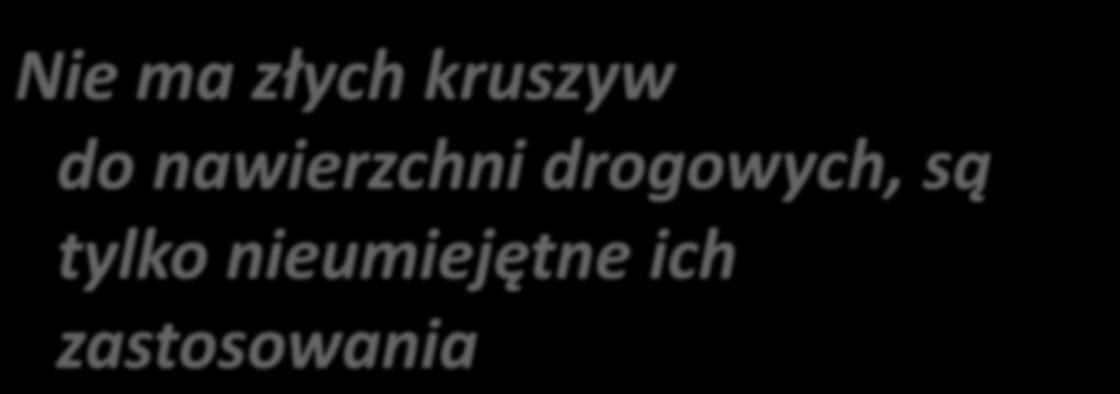 Nie ma złych kruszyw do nawierzchni