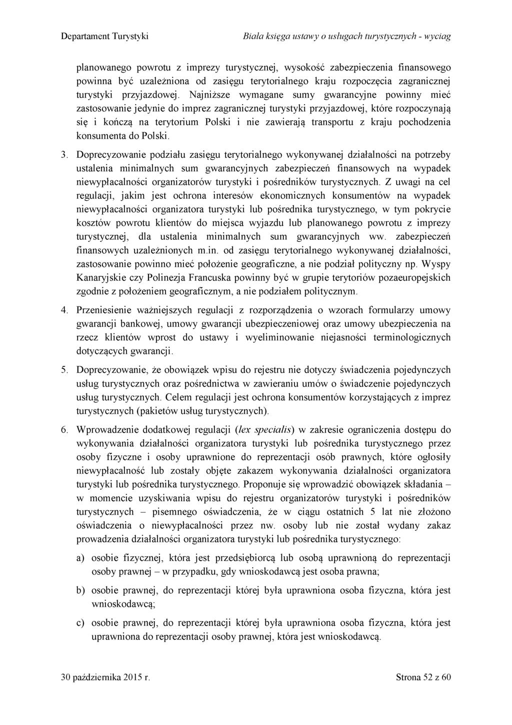 D epartam ent Turystyki B iała księga ustaw y o usługach turystycznych - w yciag planowanego powrotu z imprezy turystycznej, wysokość zabezpieczenia finansowego powinna być uzależniona od zasięgu