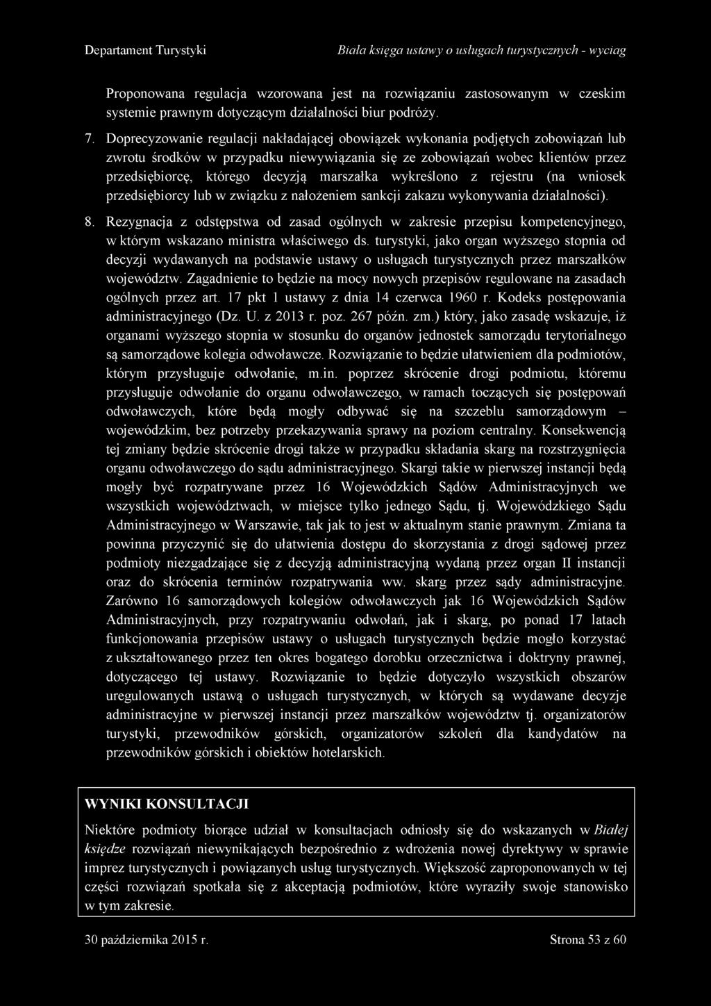 D epartam ent Turystyki B iała księga ustaw y o usługach turystycznych - w yciag Proponowana regulacja wzorowana jest na rozwiązaniu zastosowanym w czeskim systemie prawnym dotyczącym działalności