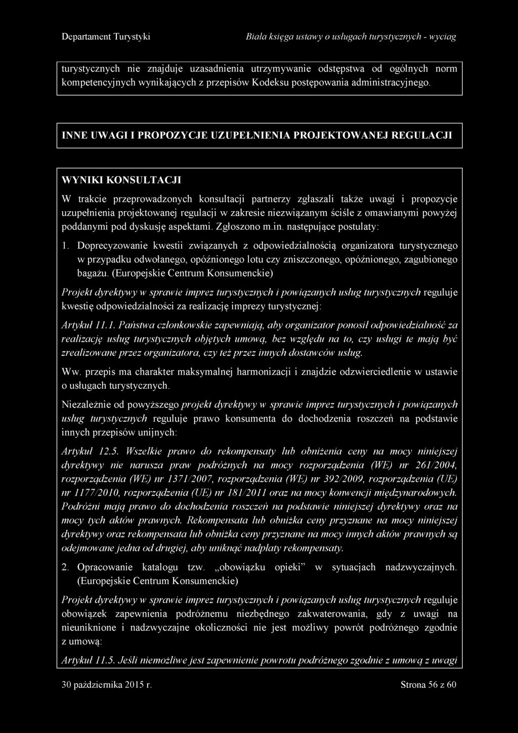 Doprecyzowanie kwestii związanych z odpowiedzialnością organizatora turystycznego w przypadku odwołanego, opóźnionego lotu czy zniszczonego, opóźnionego, zagubionego bagażu.