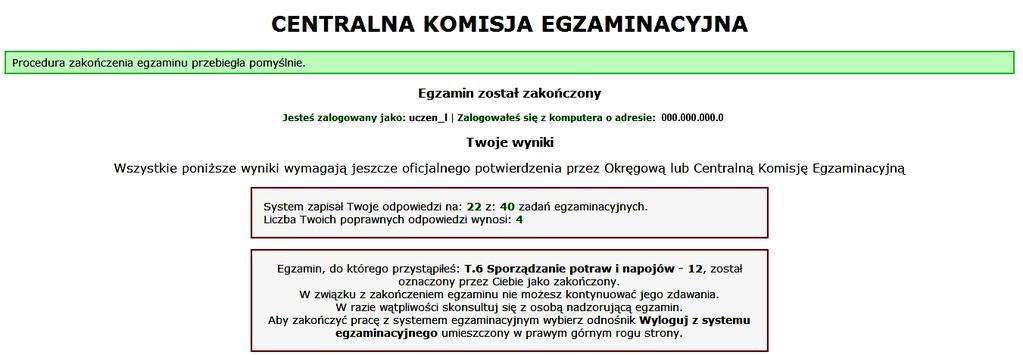 Moduł 1. Informacje wprowadzające Rysunek M1.12. Informacja dotycząca wyników egzaminu Po zakończonym egzaminie należy się wylogować z elektronicznego systemu zdawania egzaminów zawodowych.