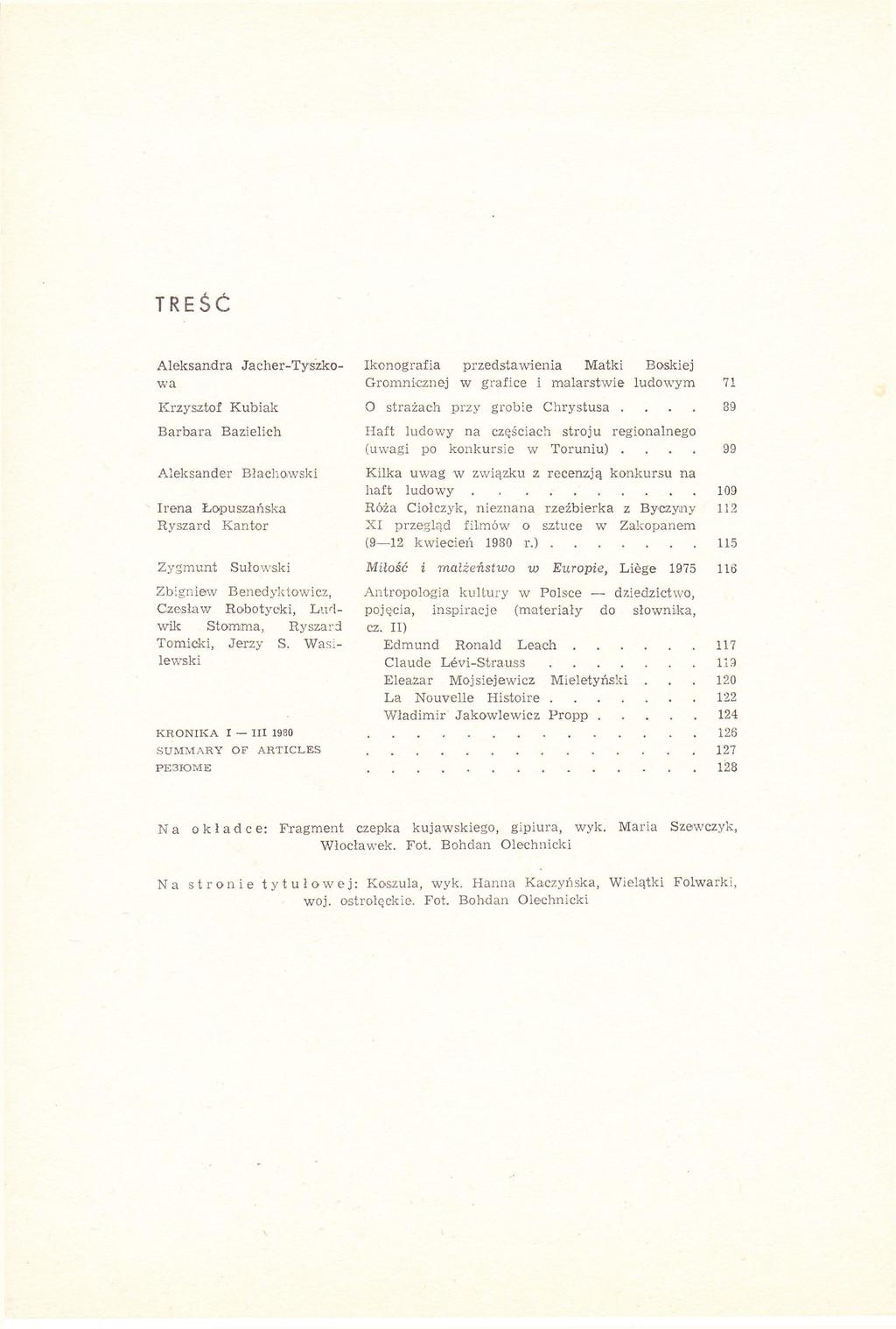 TREŚĆ Aleksandra Jacher-Tyszko- Ikonografia przedstawienia Matki Boskiej wa Gromnicznej w grafice i malarstwie ludowym 71 Krzysztof Kubiak O strażach przy grobie Chrystusa.