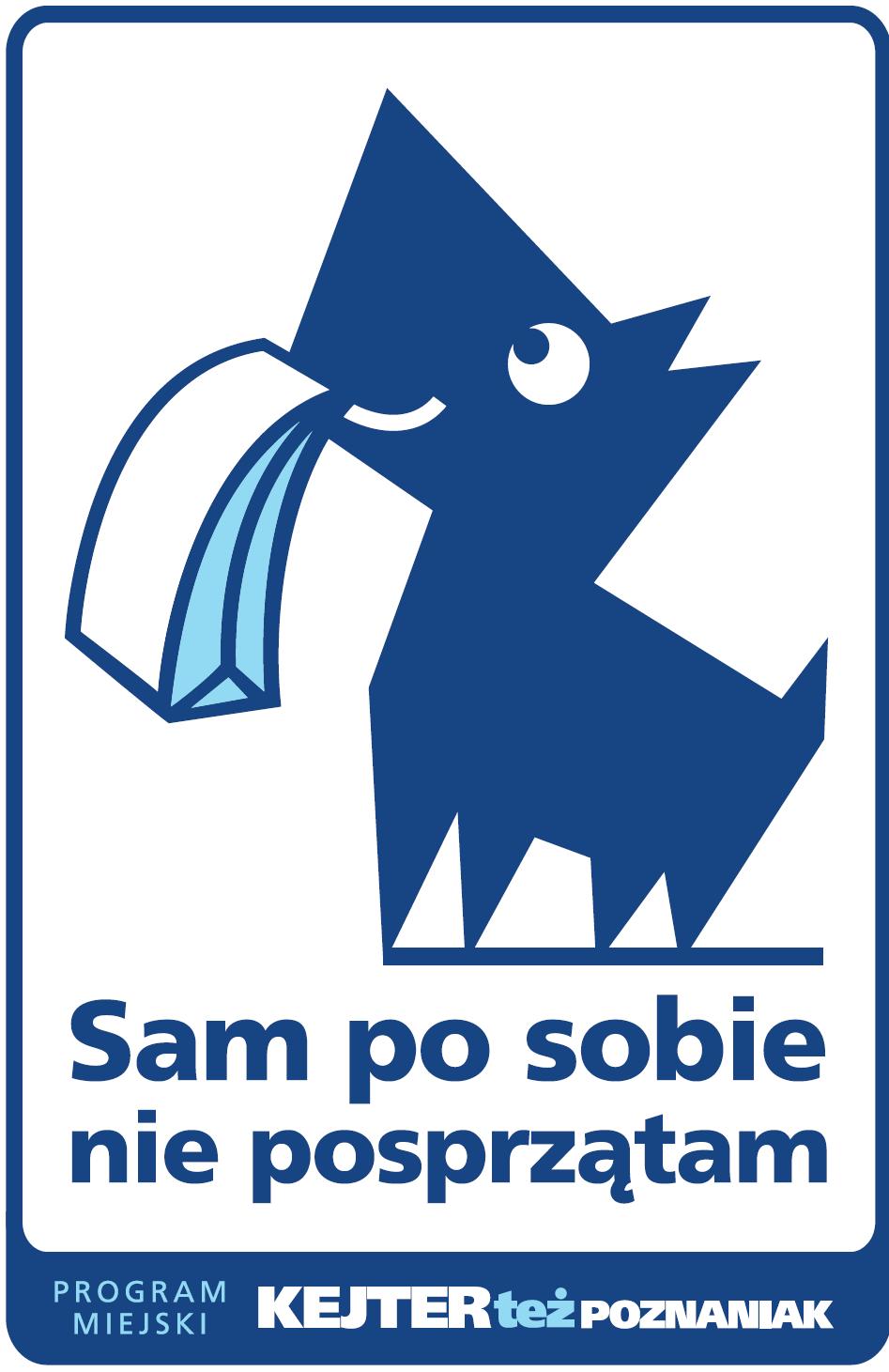 Kejter też Poznaniak, czyli Sam po sobie nie posprzątam Chyba każdy już wie, że odchody pozostawiane przez naszych pupili podczas spaceru, należy posprzątać i wyrzucić do kosza na drobne odpady