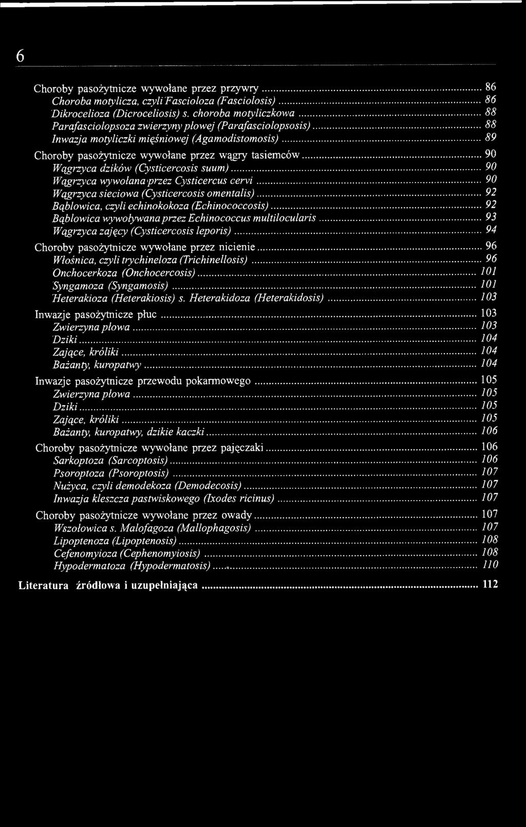 6 Choroby pasożytnicze wywołane przez przywry 86 Choroba motylicza, czyli Fascioloza (Fasciolosis) 86 Dikrocelioza (Dicroceliosis) s.