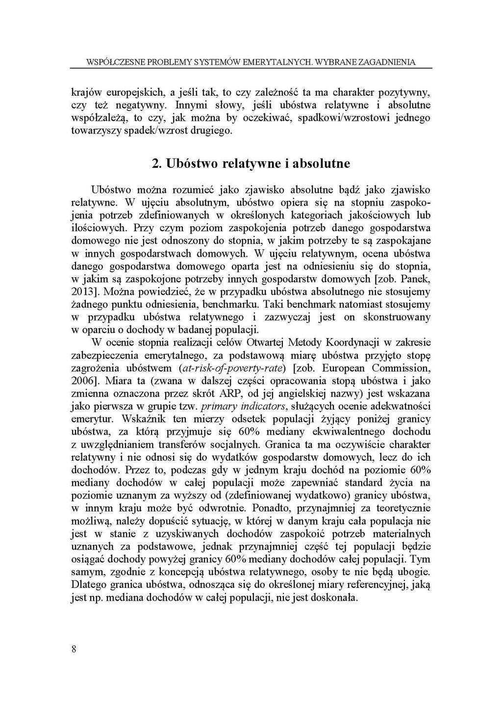 WSPÓŁCZESNE PROBLEMY SYSTEMÓW EMERYTALNYCH. WYBRANE ZAGADNIENIA krajów europejskich, a jeśli tak, to czy zależność ta ma charakter pozytywny, czy też negatywny.