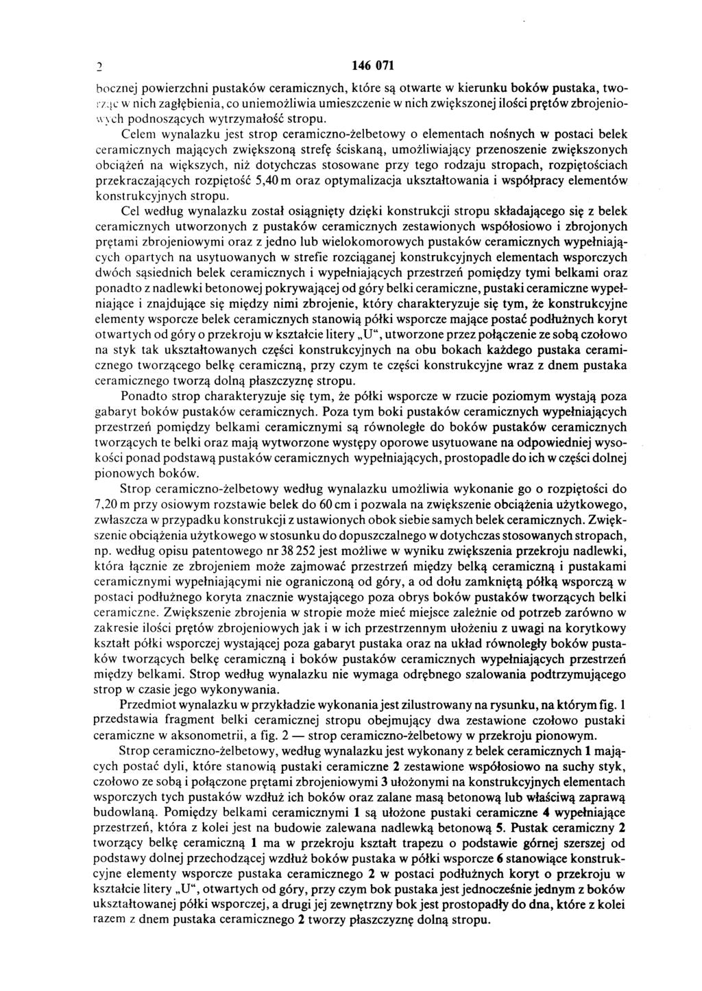 1 146 071 bocznej powierzchni pustaków ceramicznych, które są otwarte w kierunku boków pustaka, two rząc w nich zagłębienia, co uniemożliwia umieszczenie w nich zwiększonej ilości prętów zbrojenio