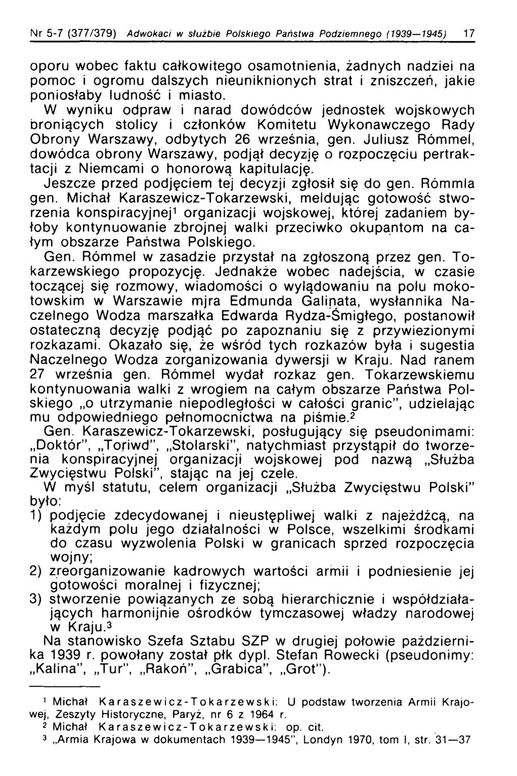 Nr 5-7 (377/379) Adwokaci w służbie Polskiego Państwa Podziemnego (1939 1945) 17 oporu wobec faktu całkowitego osamotnienia, żadnych nadziei na pomoc i ogromu dalszych nieuniknionych strat i