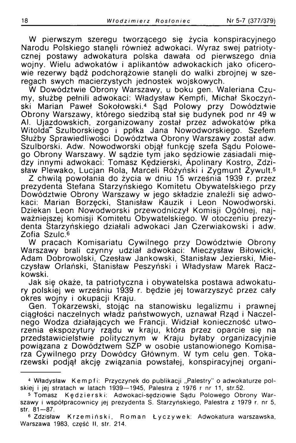 18 Włodzimierz Rosi on i e c Nr 5-7 (377/379) W pierwszym szeregu tworzącego się życia konspiracyjnego Narodu Polskiego stanęli również adwokaci.