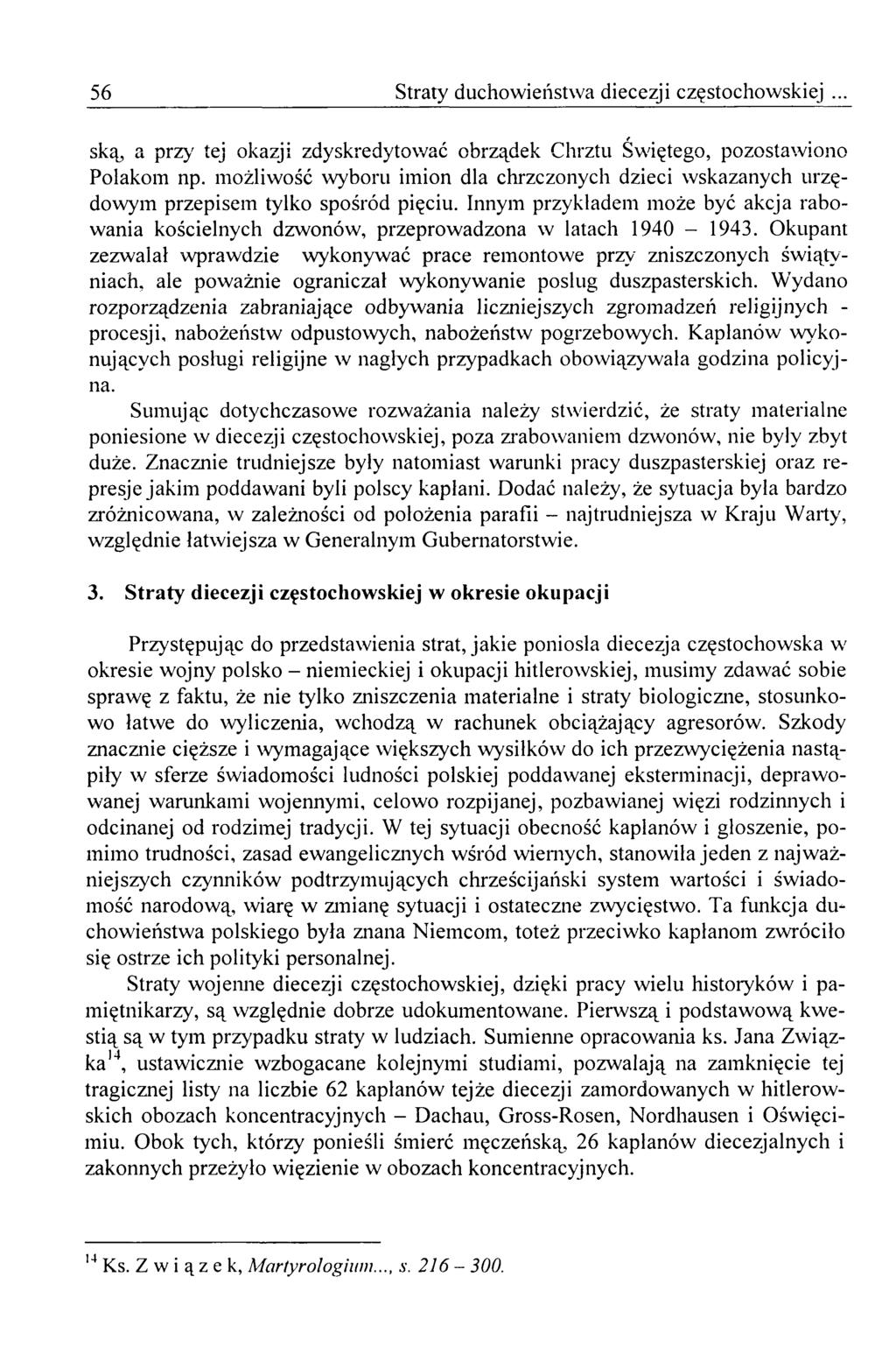 56 Straty duchowieństwa diecezji częstochowskiej... ską, a przy tej okazji zdyskredytować obrządek Chrztu Świętego, pozostawiono Polakom np.