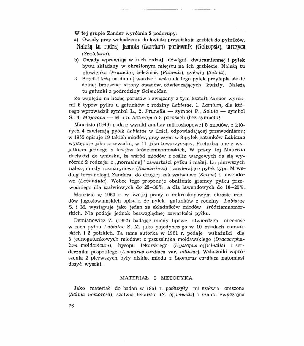W tej grupie Zander wyróżnia 2 podgrupy: a) Owady przy wchodzeniu do kwiatu przyciskają grzbiet do pylników. Naletą tu rodzaj jillii1uta (Lamium) poziew1jlik (Galeopsis), tarozycii (Scutelaria).