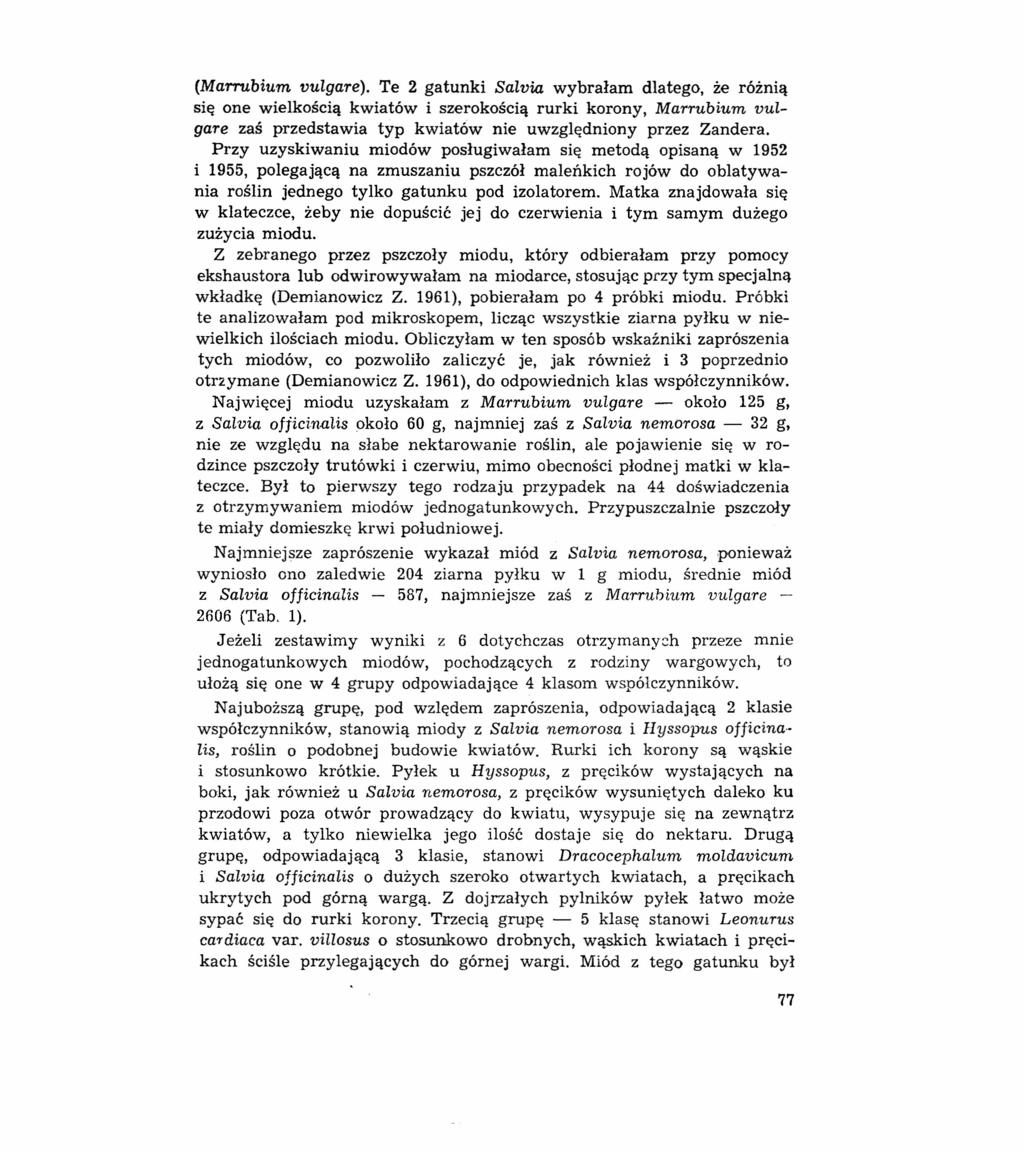 (MaTTUbium vulgare). Te 2 gatunki Salvia wybrałam dlatego, że rozmą się one wielkością kwiatów i szerokością rurki korony, Marrubium vulgare zaś przedstawia typ kwiatów nie uwzględniony przez Zandera.