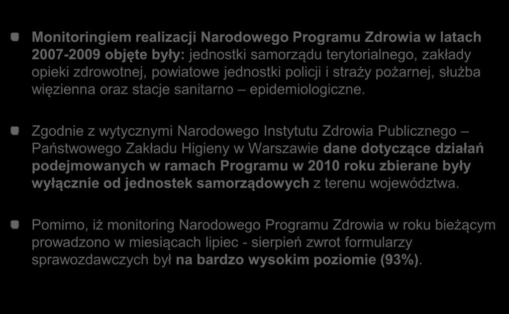 Monitoring realizacji celów Narodowego Programu Zdrowia Monitoringiem realizacji Narodowego Programu Zdrowia w latach 2007-2009 objęte były: jednostki samorządu terytorialnego, zakłady opieki