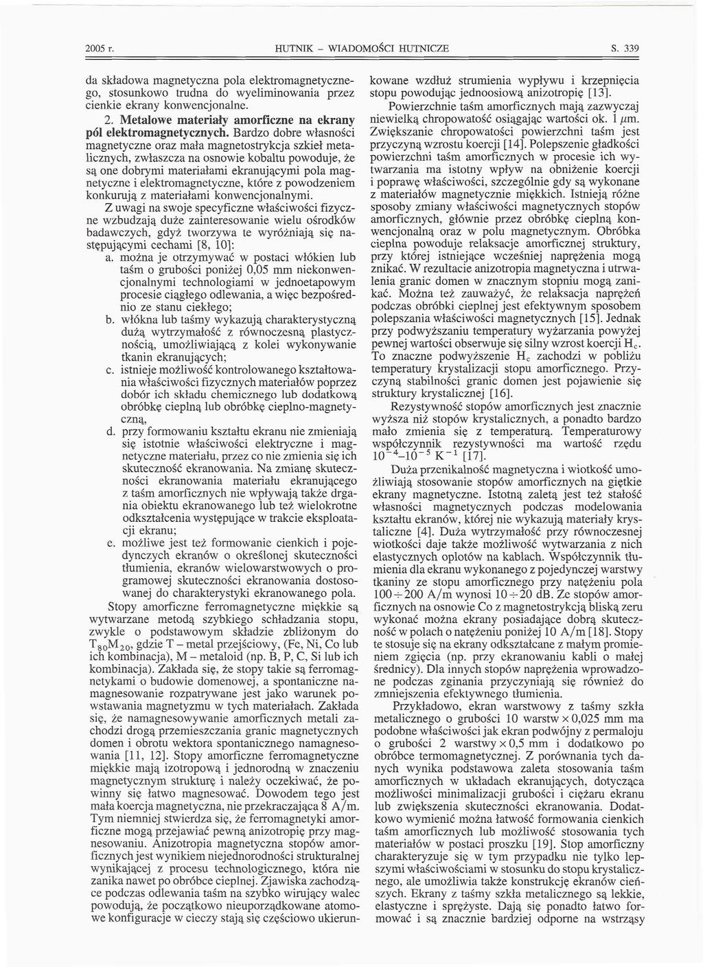 00 r. HUTNIK - WIADOMOŚCI HUTNICZE S. 9 da składowa magnetyczna pola elektromagnetycznego, stosunkowo trudna do wyeliminowania przez cienkie ekrany konwencjonalne.