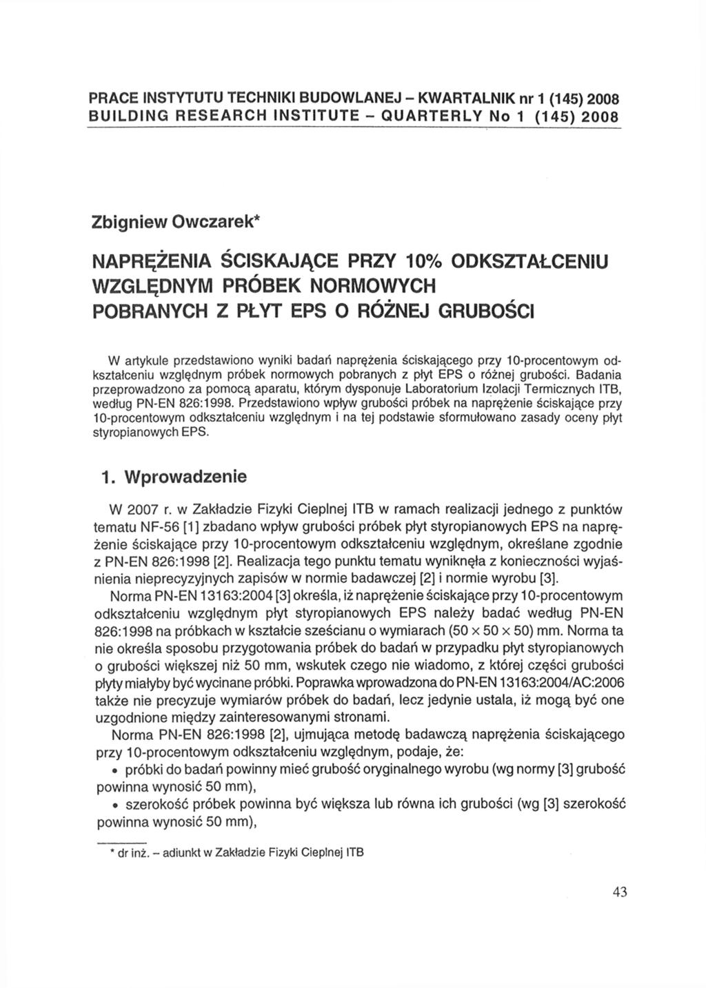 PRACE INSTYTUTU TECHNIKI BUDOWLANEJ - KWARTALNIK 1 (145) 2008 BUILDING RESEARCH INSTITUTE - QUARTERLY No 1 (145) 2008 Zbigniew Owczarek* NAPRĘŻENIA ŚCISKAJĄCE PRZY 10% ODKSZTAŁCENIU WZGLĘDNYM PRÓBEK