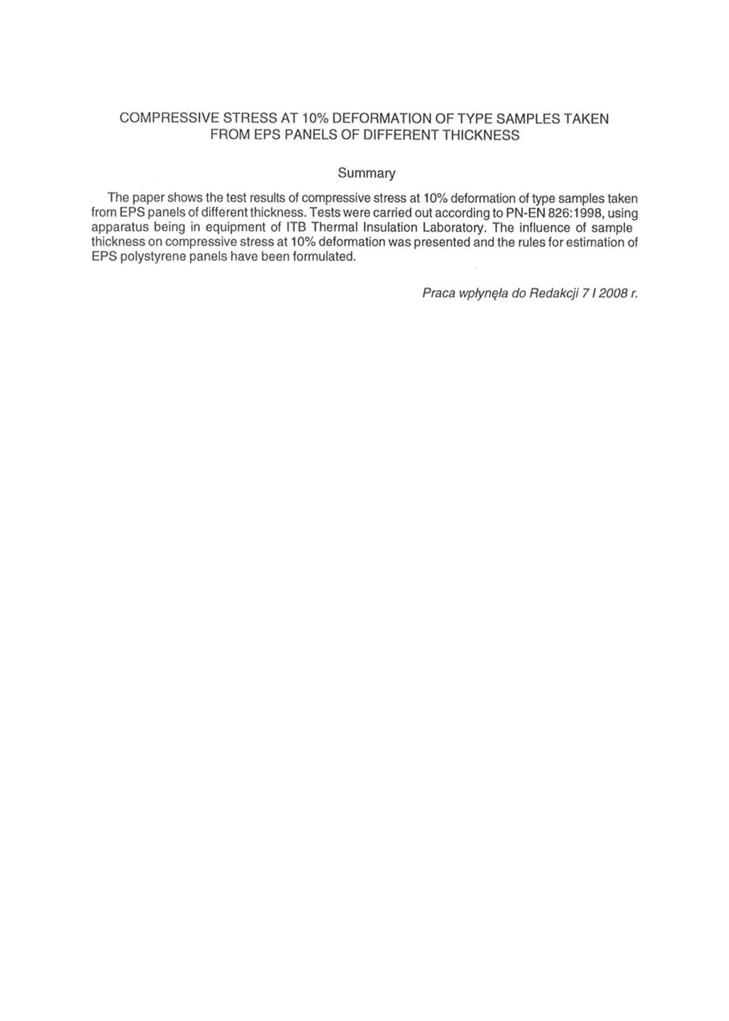 COMPRESSIVE STRESS AT 10% DEFORMATION OF TYPE SAMPLES TAKEN FROM EPS PANELS OF DIFFERENT THICKNESS Summary The paper shows the test results of compressive stress at 10% deformation of type samples