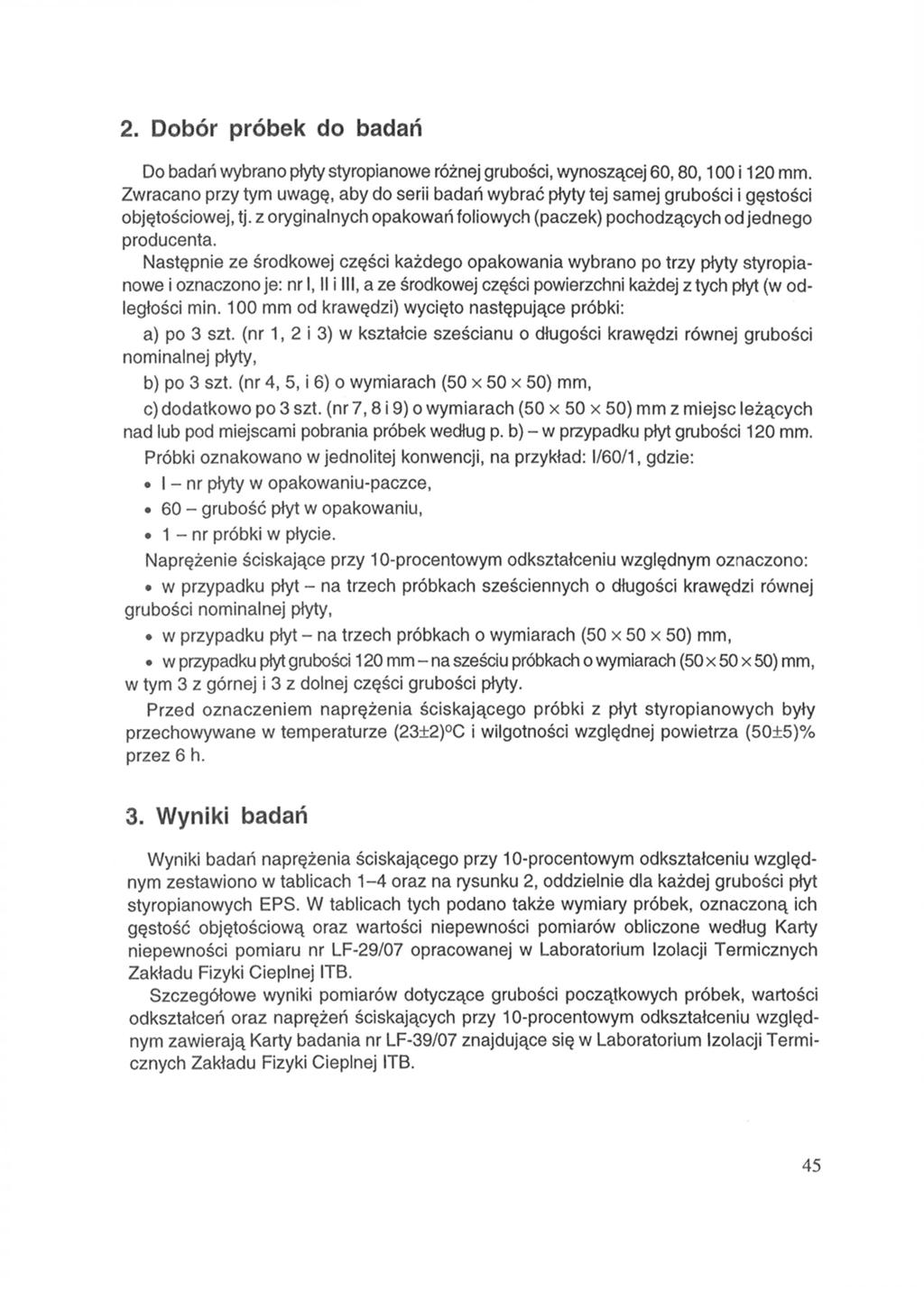 2. Dobór próbek do badań Do badań wybrano płyty styropianowe różnej grubości, wynoszącej 60,80,100 i 120 mm.