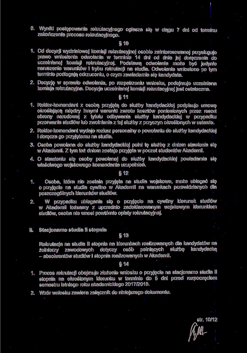 6. Wyniki postępowania rekrutacyjnego ogłasza się w ciągu 7 dni od terminu zakończenia procesu rekrutacyjnego. 10 1.