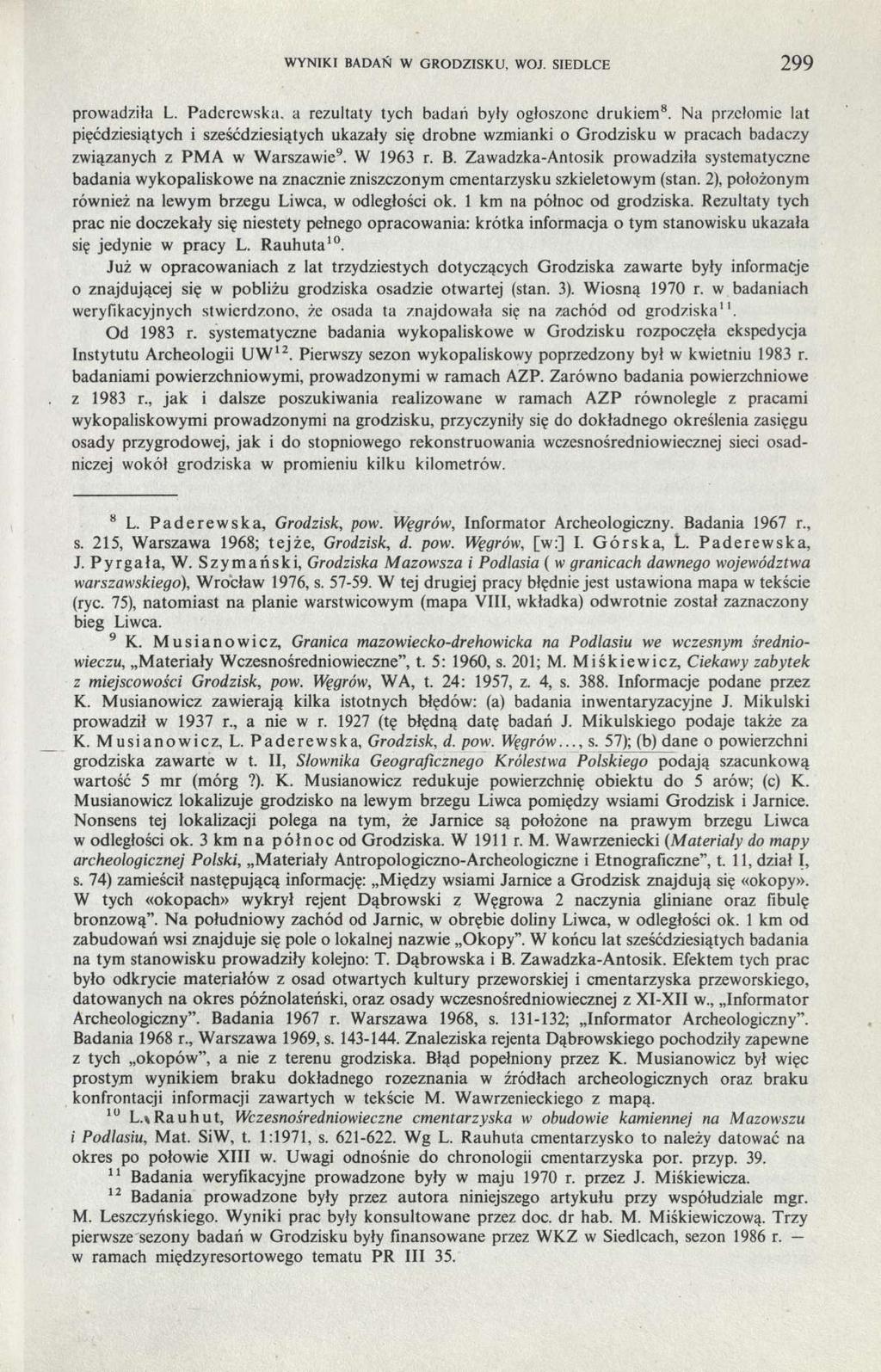 WYNIKI BADAŃ W GRODZISKU, WOJ. SIEDLCE 299 prowadziła L. Paderewska. a rezultaty tych badań były ogłoszone drukiem 8.