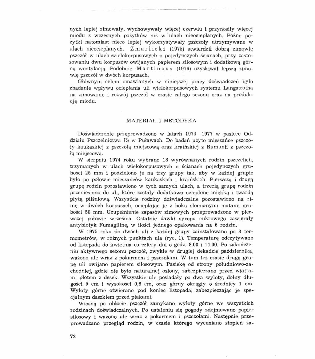 nych lepiej zimowały, wychowywały więcej czerwiu i przynosiły więcej miodu z wczesnych pożytków niż w' ulach nieocieplanych.