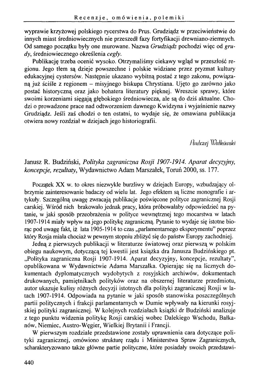 Recenzje, om ów ienia, polem iki wyprawie krzyżowej polskiego rycerstwa do Prus. Grudziądz w przeciwieństwie do innych miast średniowiecznych nie przeszedł fazy fortyfikacji drewniano-ziemnych.