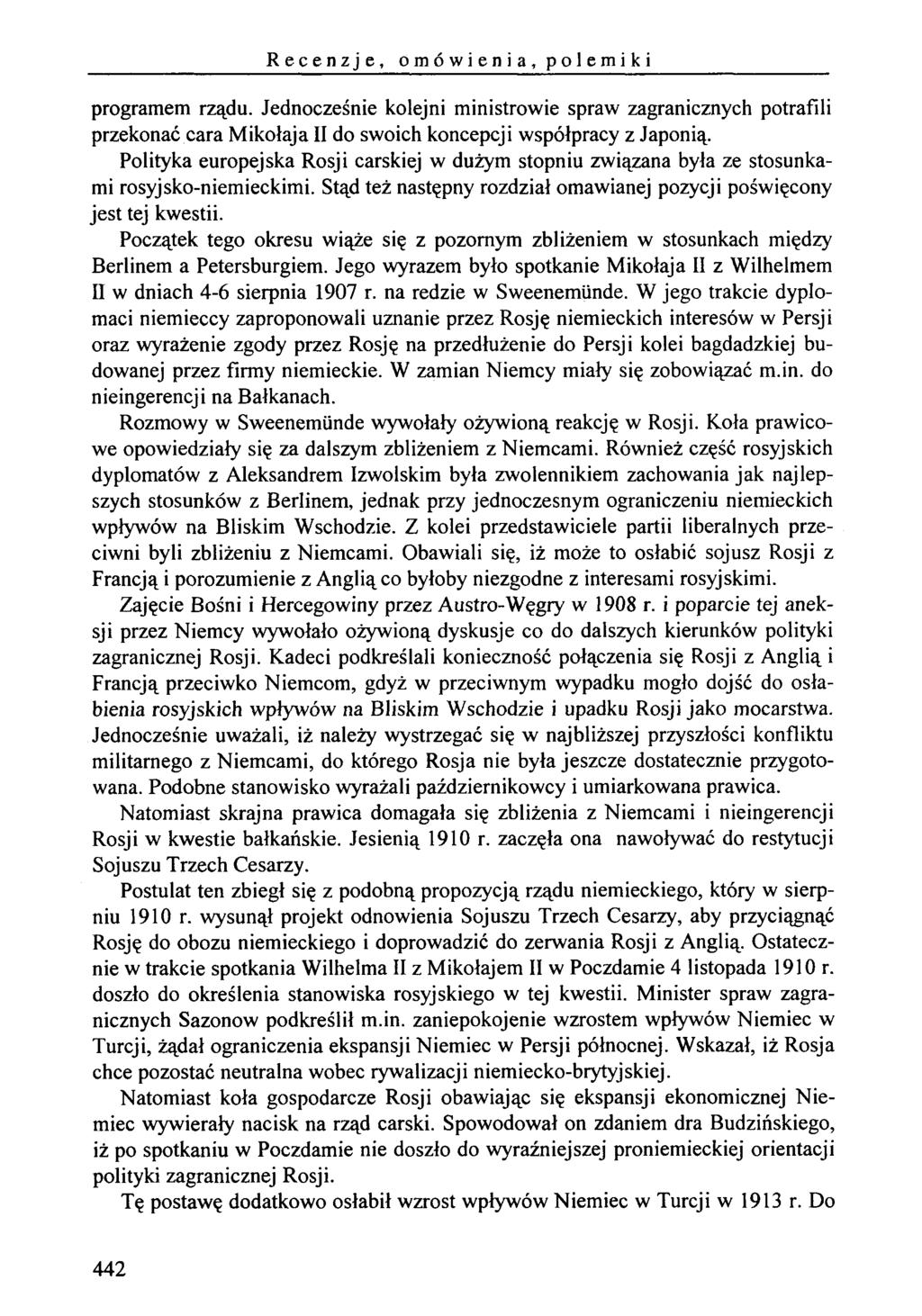 Recenzje, o m ó w i e n i a, p o 1e m i k i programem rządu. Jednocześnie kolejni ministrowie spraw zagranicznych potrafili przekonać cara M ikołaja II do swoich koncepcji współpracy z Japonią.