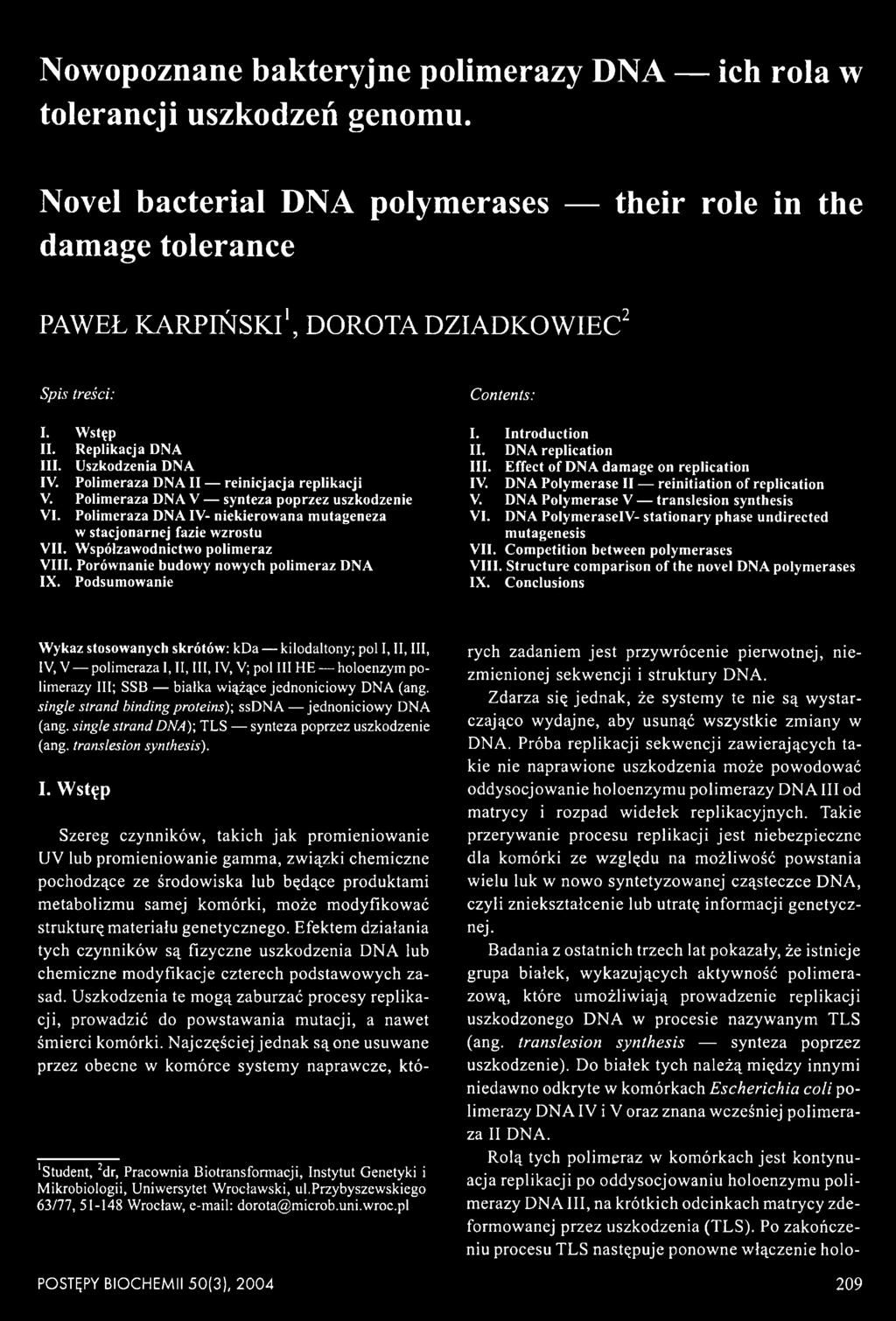 DNA PoIym eraselv - stationary phase undirected m utagenesis VII. Com petition between polym erases VIII. Structure com parison o f the novel DNA polym erases IX.