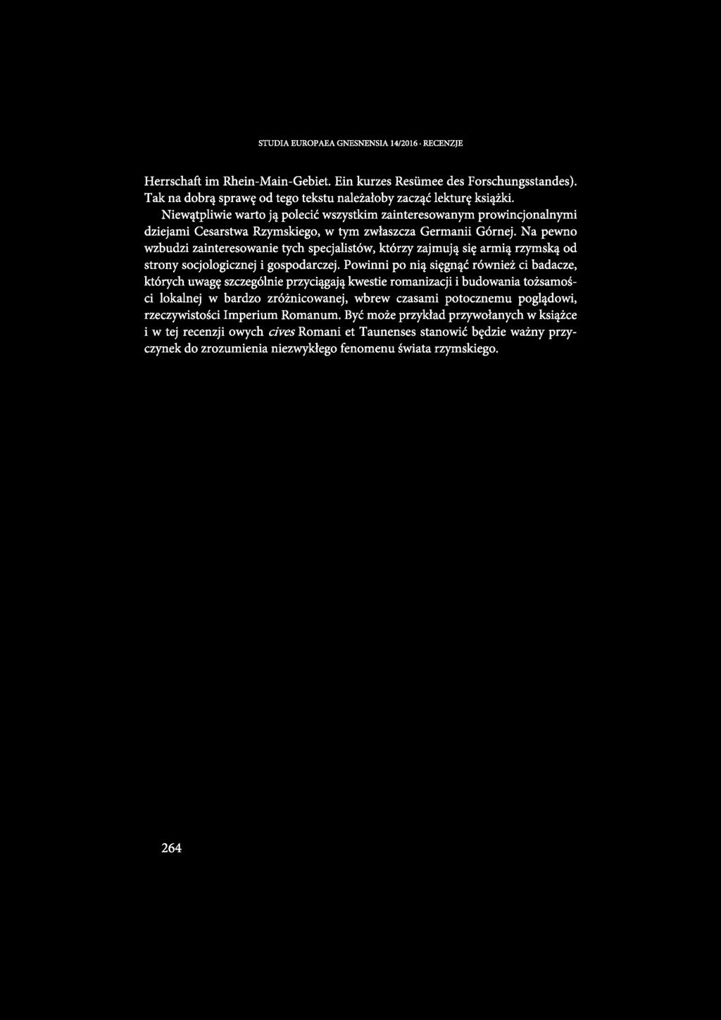 STUDIA EUROPAEA GNESNENSIA 14/2016 RECENZJE Herrschaft im Rhein-Main-Gebiet. Ein kurzes Resiimee des Forschungsstandes). Tak na dobrą sprawę od tego tekstu należałoby zacząć lekturę książki.