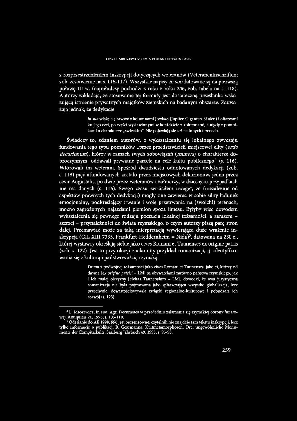 LESZEK MROZEWICZ, CIVES ROMANI ET TAUNENSES z rozprzestrzenieniem inskrypcji dotyczących weteranów (Veteraneninschriften; zob. zestawienie na s. 116-117).