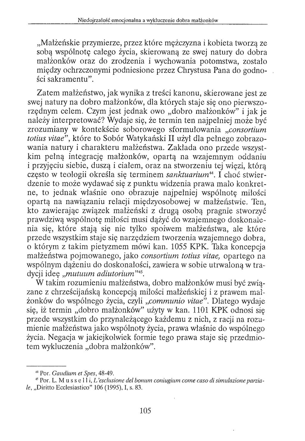 Małżeńskie przymierze, przez które mężczyzna i kobieta tworzą ze sobą wspólnotę całego życia, skierowaną ze swej natury do dobra małżonków oraz do zrodzenia i wychowania potomstwa, zostało między