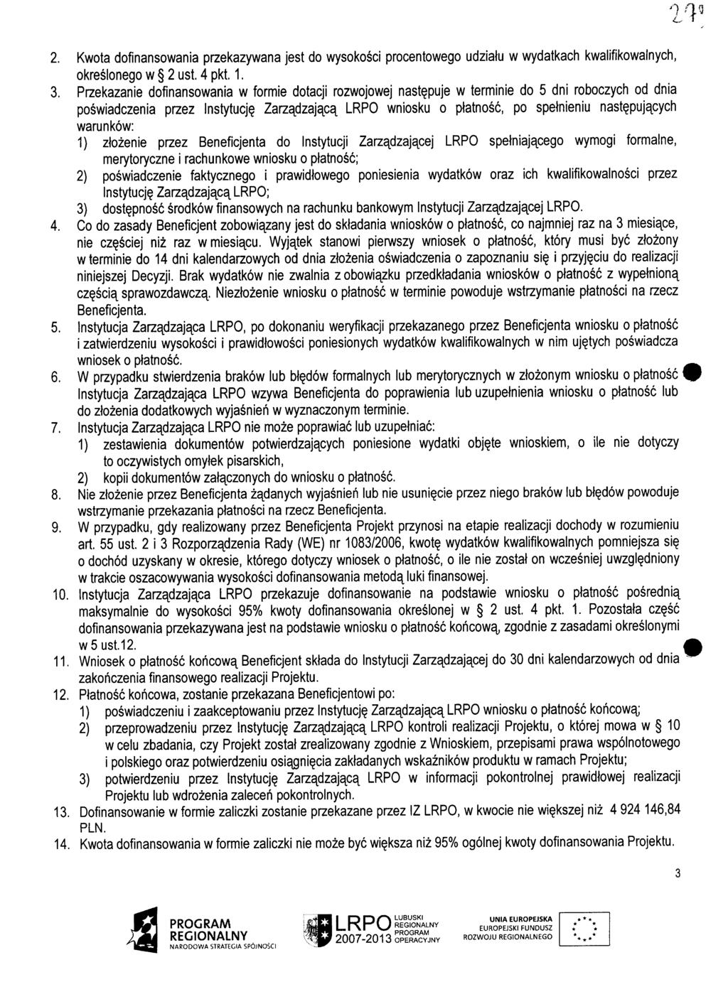 11' 2. Kwota dofinansowania przekazywana jest do wysokosci procentowego udzialu w wydatkach kwalifikowalnych, okreslonego w 2 ust. 4 pkt. 1. 3.