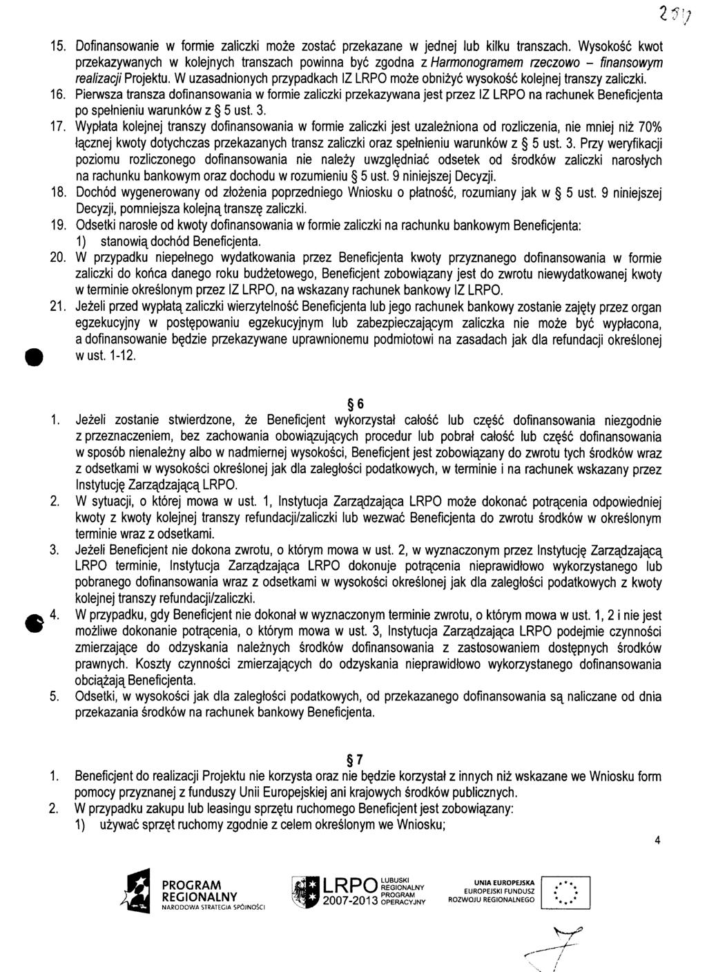 15. Dofinansowanie w formie zaliczki moze zostac przekazane w jednej lub kilku transzach.