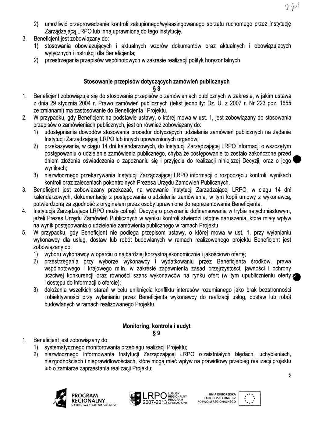 2) umozliwic przeprowadzenie kontroli zakupionego/wyleasingowanego sprz^tu ruchomego przez Instytucj? Zarzadzajaca, LRPO lub inna^uprawnion^do tego instytucj?. 3.