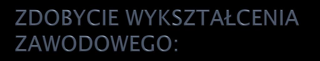 Potwierdzenie wszystkich kwalifikacji w obrębie zawodu oraz posiadanie świadectwa ukończenia szkoły, będzie jednoznaczne ze zdobyciem zawodu i uzyskaniem dyplomu;