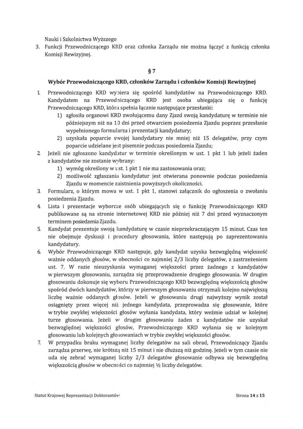 Nauki i Szkolnictwa Wy ższego 3. Funkcji Przewodnicz ącego KRD oraz cz łonka Zarz ądu nie mo żna łączyć z funkcj ą cz łonka Komisji Rewizyjnej.