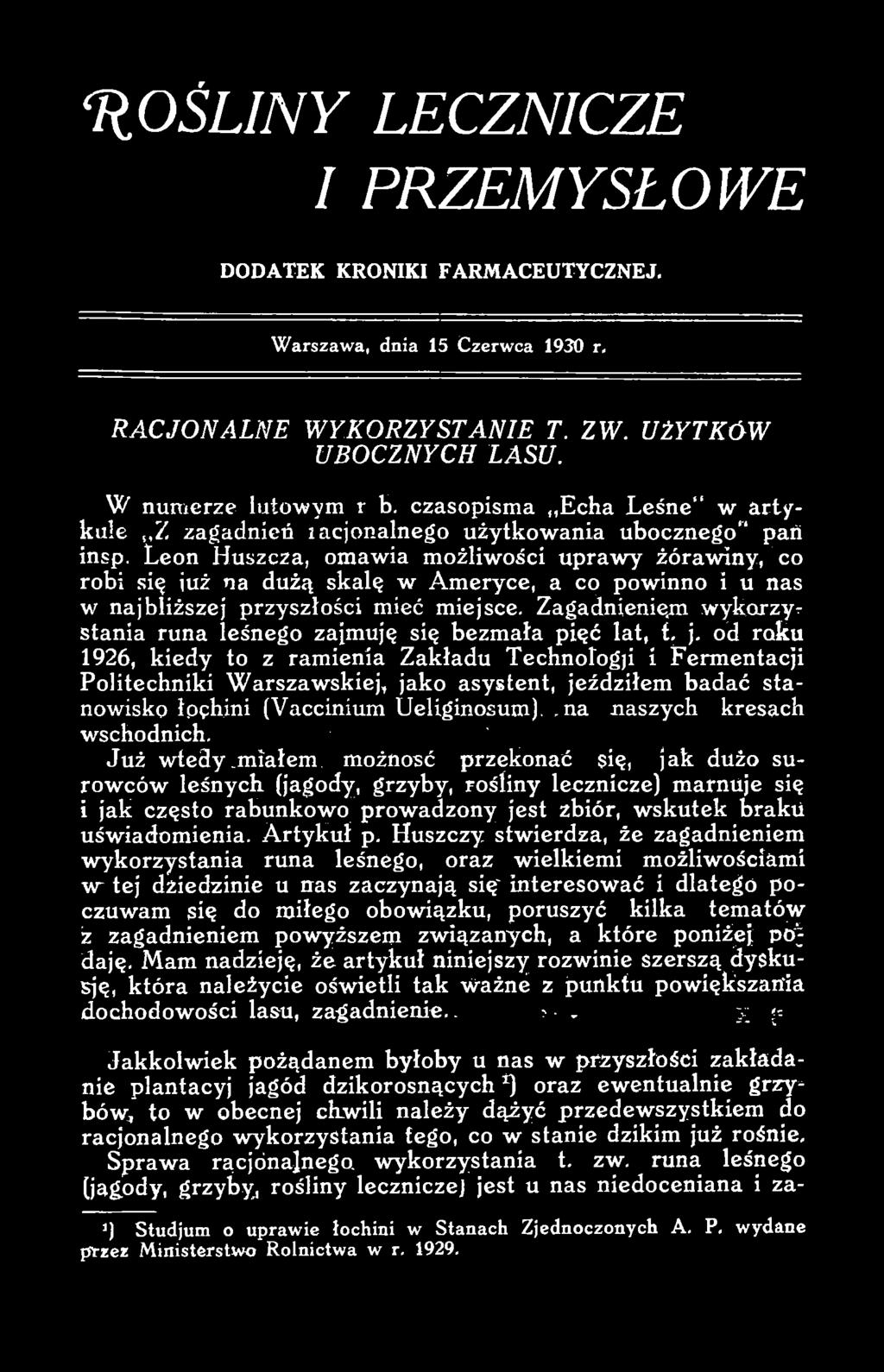 od roku 1926, kiedy to z ramienia Zakładu Technologii i Fermentacji Politechniki W arszawskiej, jako asystent, jeździłem badać stanowisko łoęhini (Vaccinium Ueliginosum).