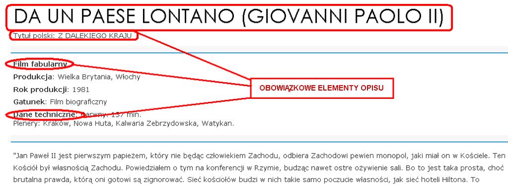 Film Uwaga! W razie konieczności uzupełnienia opisu o dane dot. filmu, możemy posiłkować się informacją pochodzącą z bazy FILMPOLSKI.PL dostępnej w Internecie pod adresem: http://www.filmpolski.