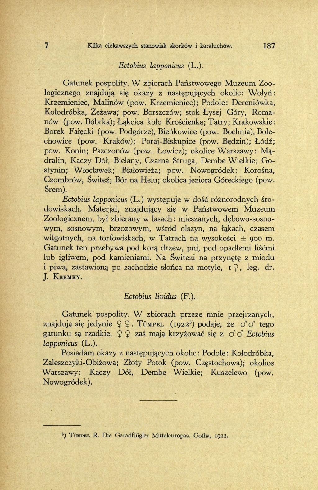 7 Kilka ciekawszych stanowisk skorków i karaluchów. 187 Ectobius lapponicus (L.). Gatunek pospolity.