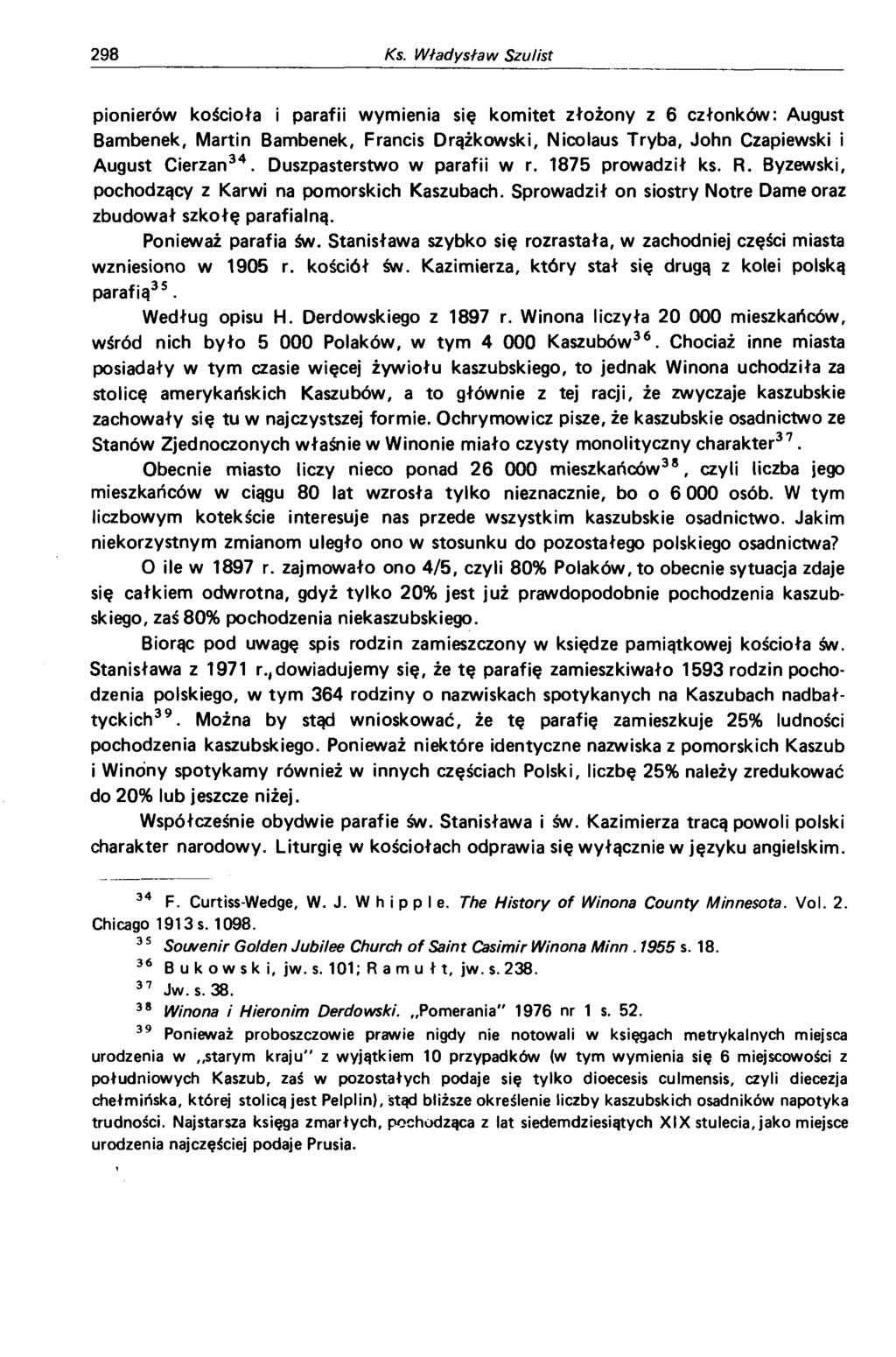 pionierów kościoła i parafii wymienia się komitet złożony z 6 członków: August Bambenek, Martin Bambenek, Francis Drążkowski, Nicolaus Tryba, John Czapiewski i August Cierzan34.