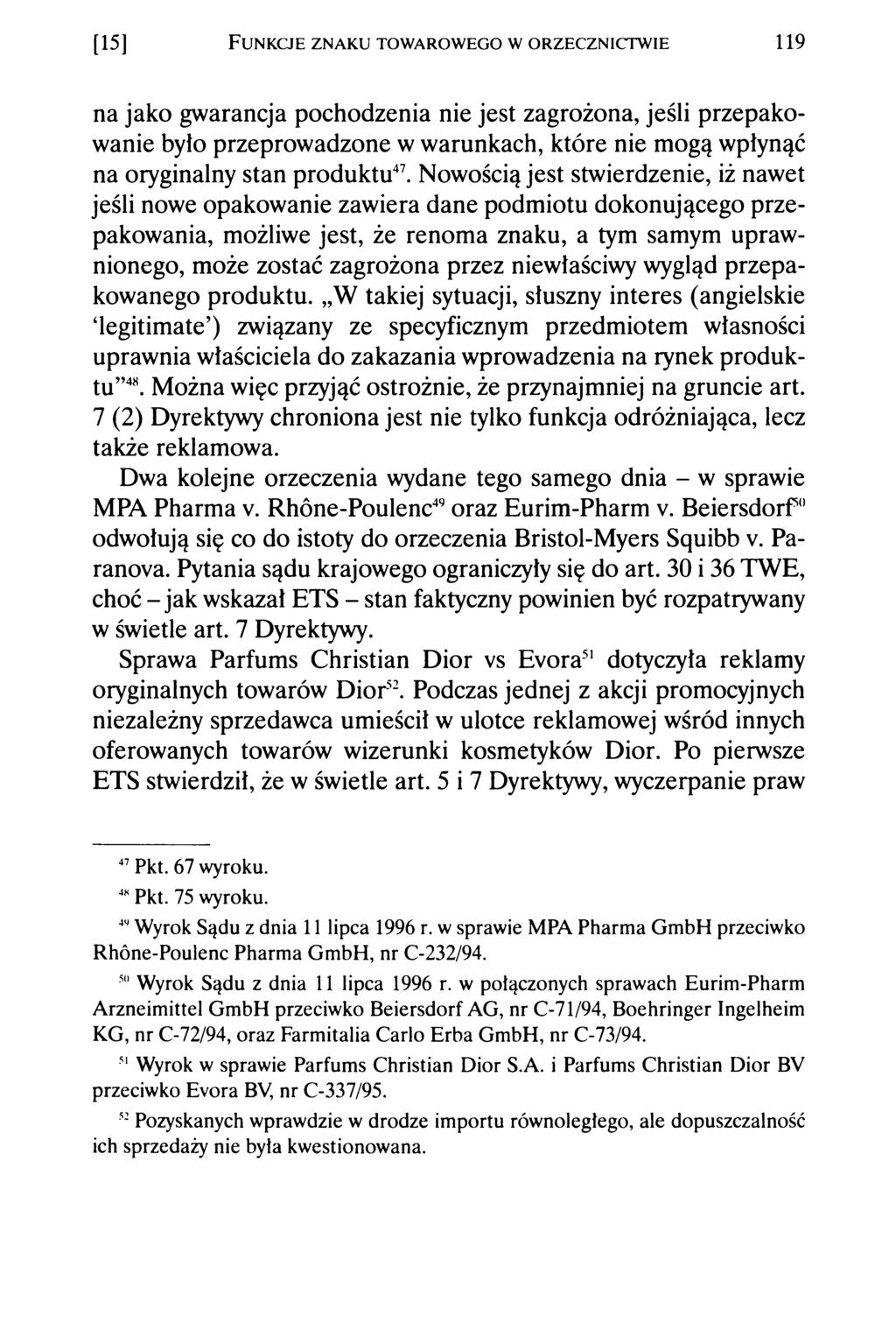 [15] F unkcje z n ak u tow arow ego w orzecznictw ie 119 na jako gwarancja pochodzenia nie jest zagrożona, jeśli przepakowanie było przeprowadzone w warunkach, które nie mogą wpłynąć na oryginalny