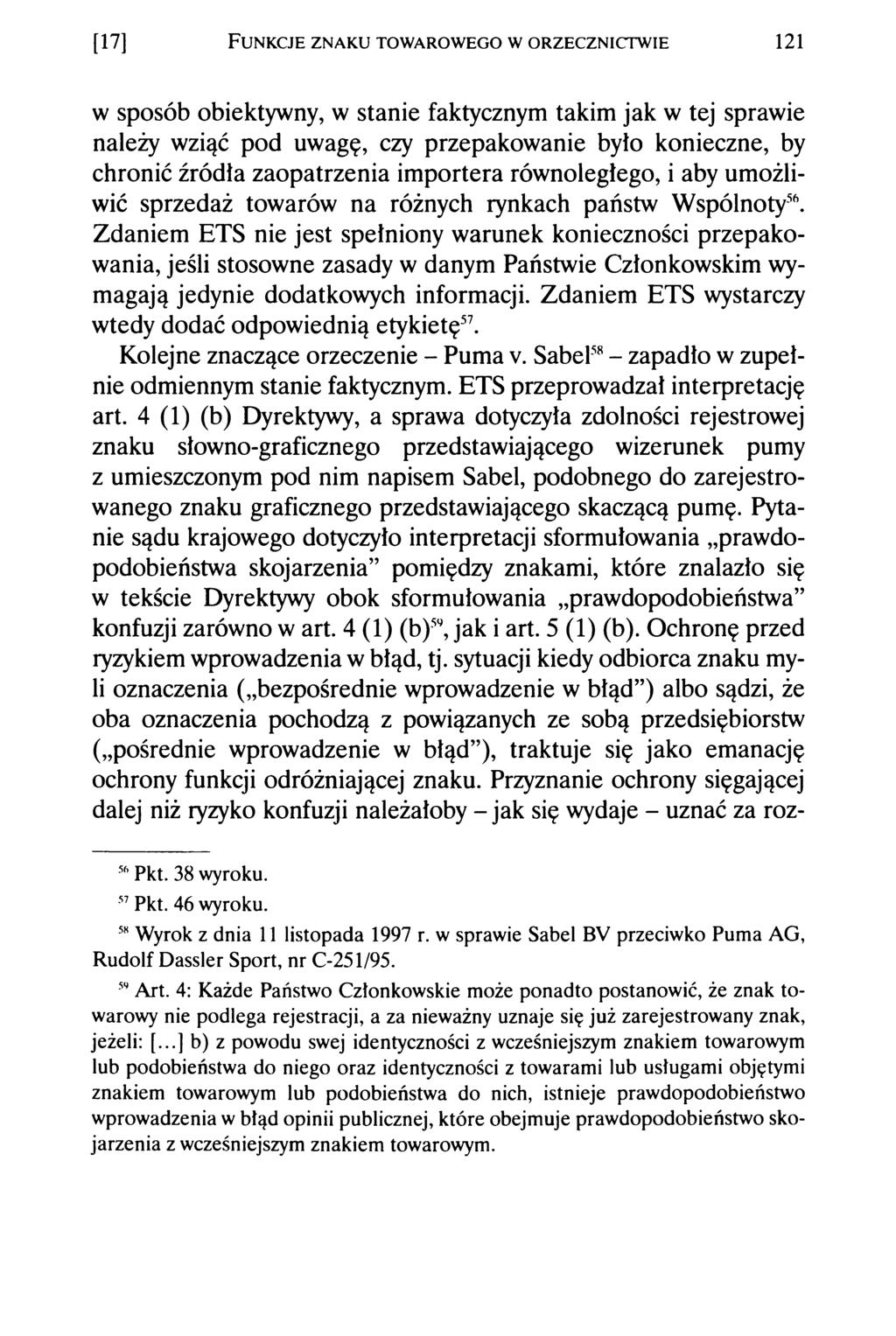 [17] F unkcje zn ak u tow arow ego w orzecznictw ie 121 w sposób obiektywny, w stanie faktycznym takim jak w tej sprawie należy wziąć pod uwagę, czy przepakowanie było konieczne, by chronić źródła